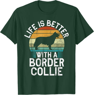 Life is better with a Border Collie T-Shirt - T-Shirt | Forest