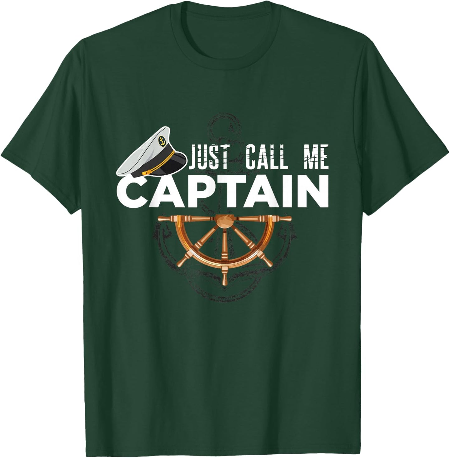 Just Call Me Captain - Boating Sailor - Anchor Boat Sailing T-Shirt - T-Shirt | Forest