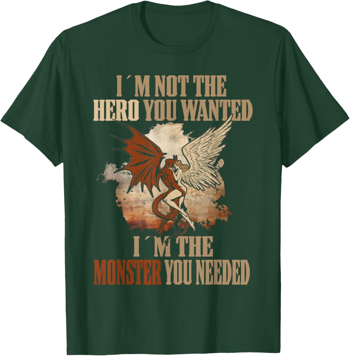 Devil I'm Not The Hero You Wanted I'm The Monster You Needed T-Shirt - T-Shirt | Forest
