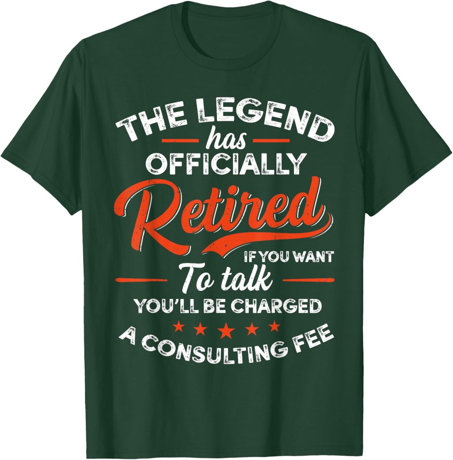 Legend Has Retired A Consulting Fee Retro Retirement Humor T-Shirt - T-Shirt | Forest