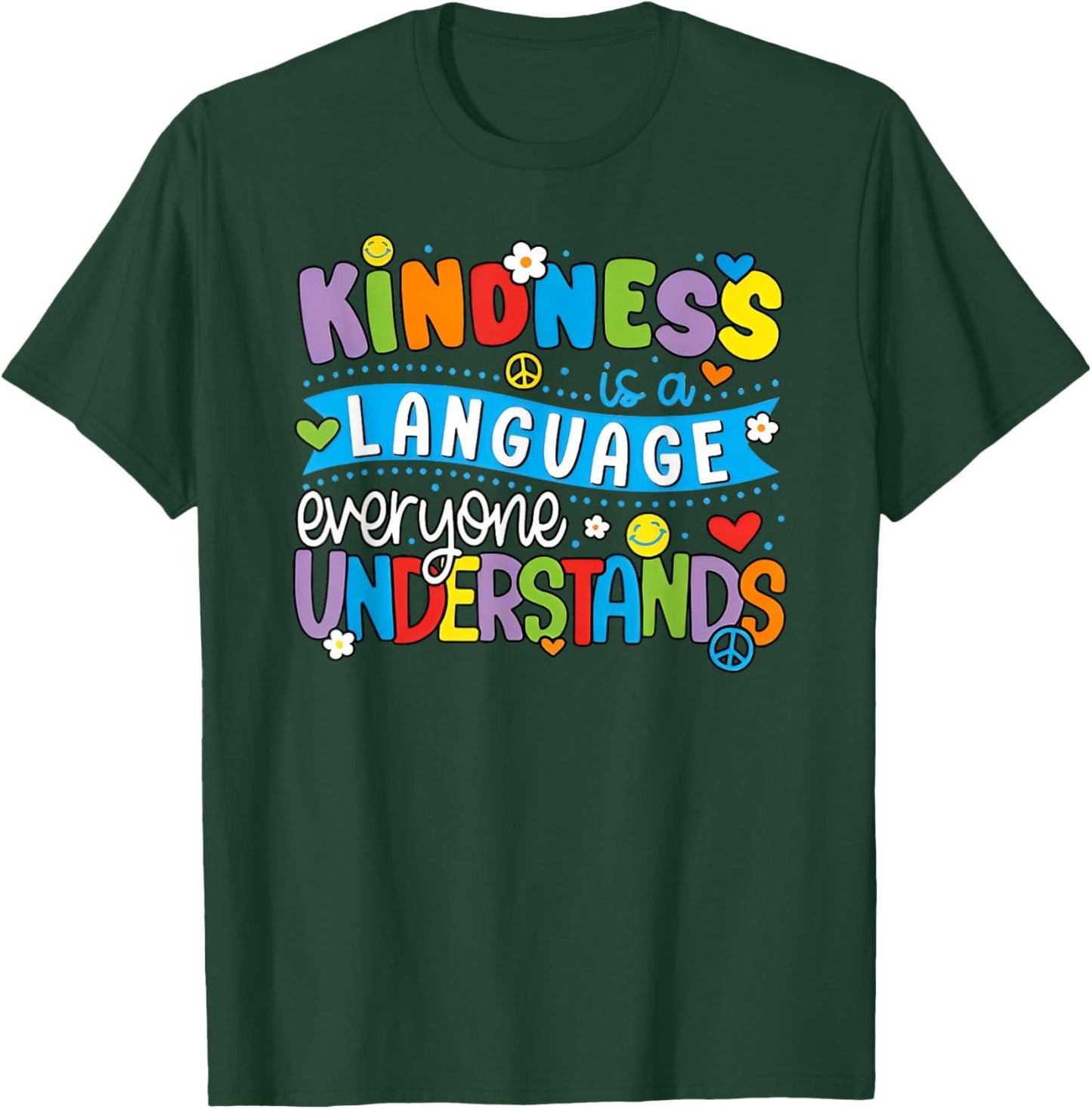 Kindness is a Language Everyone Understands T-Shirt - T-Shirt | Forest