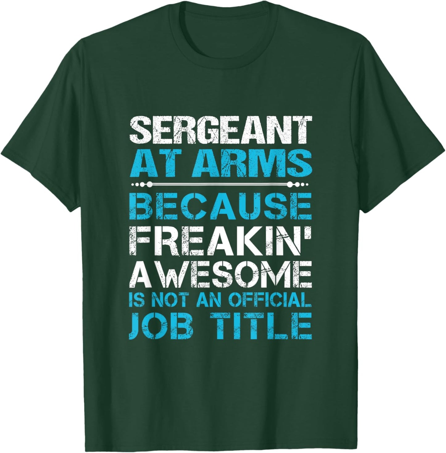 Sergeant At Arms - Freaking Awesome T-Shirt - T-Shirt | Forest