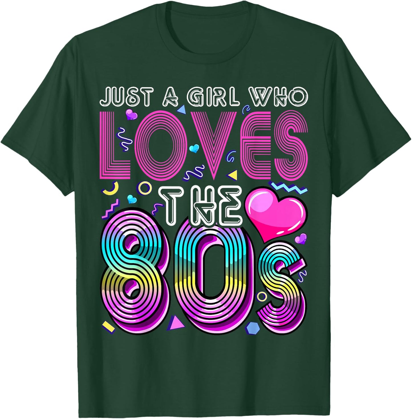 Just a Girl Who Loves The 80's Party Costume Gift T-Shirt - T-Shirt | Forest