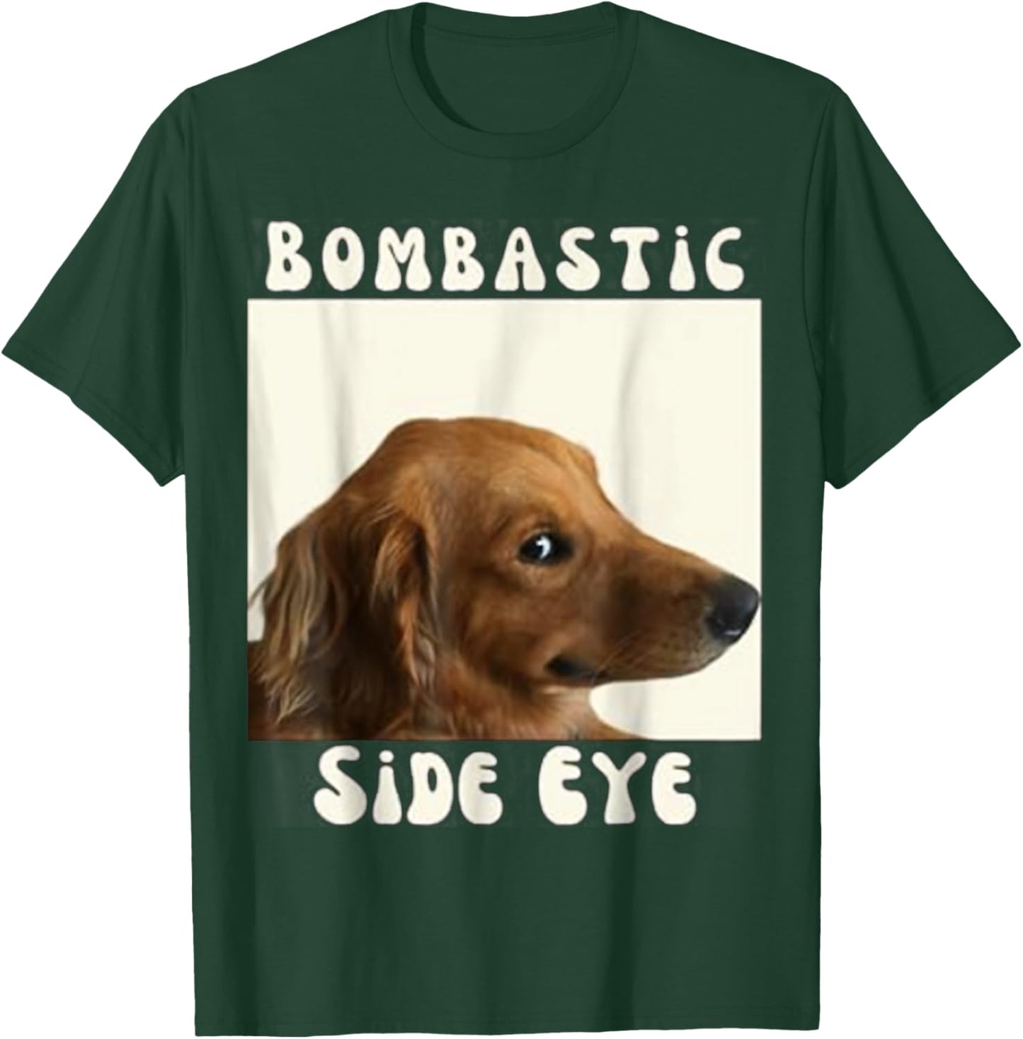 Bombastic Side Eye Funny Dog Meme Sarcastic Saying Men Women Kids T-Shirt - T-Shirt | Forest
