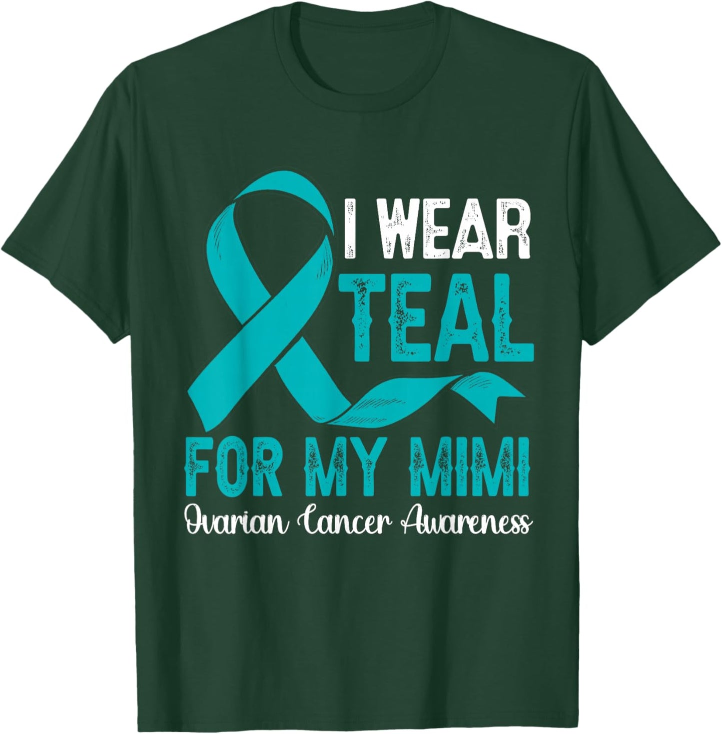 I Wear Teal For My Mimi Ovarian Cancer Awareness Month T-Shirt - T-Shirt | Forest