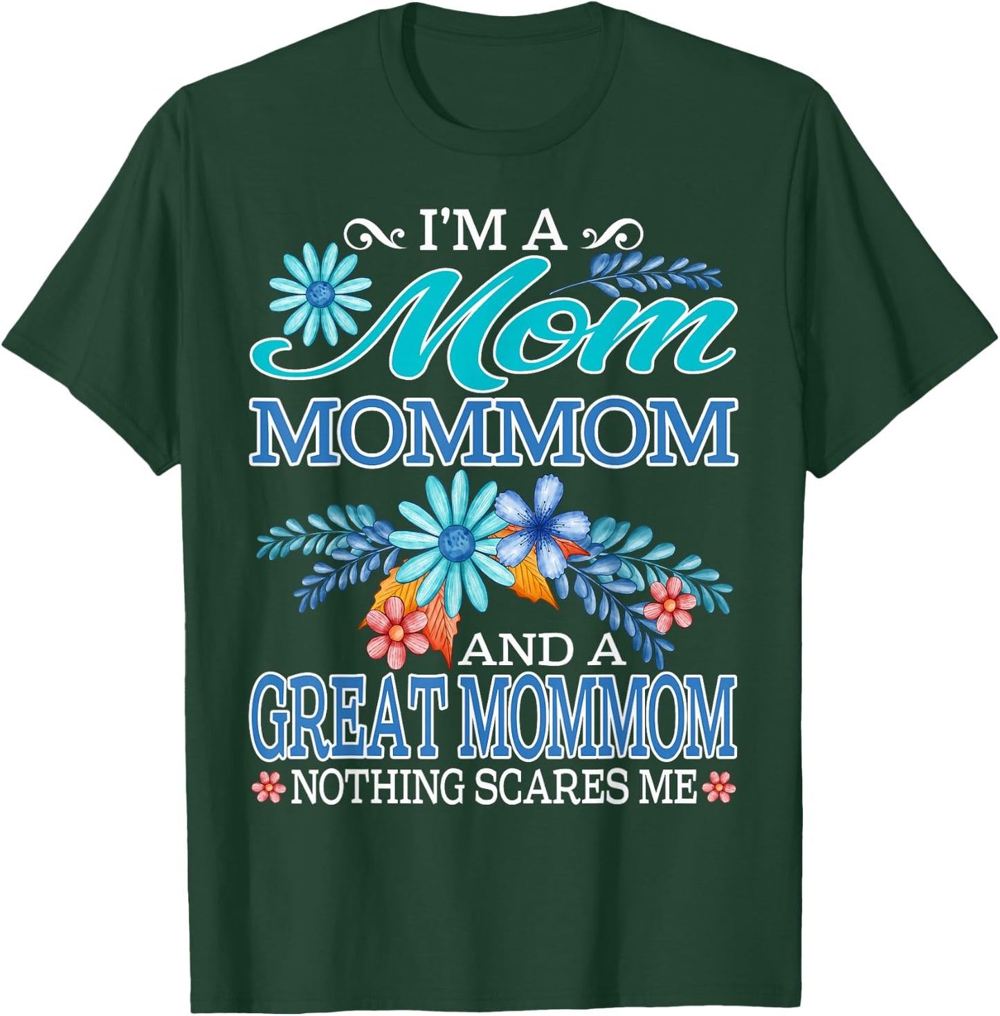 I'm A Mom Mommom And A Great Mommom Nothing Scares Me T-Shirt - T-Shirt | Forest