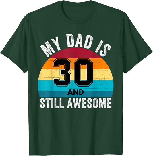 My Dad Is 30 And Still Awesome 30th Retro Birthday Dad Daddy T-Shirt - T-Shirt | Forest