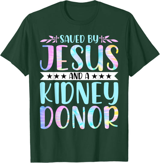 Kidney Disease Patient - Saved by Jesus and a Kidney Donor T-Shirt - T-Shirt | Forest