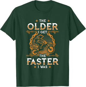 Dirt Bike - The older I get, the Faster I was T-Shirt - T-Shirt | Forest