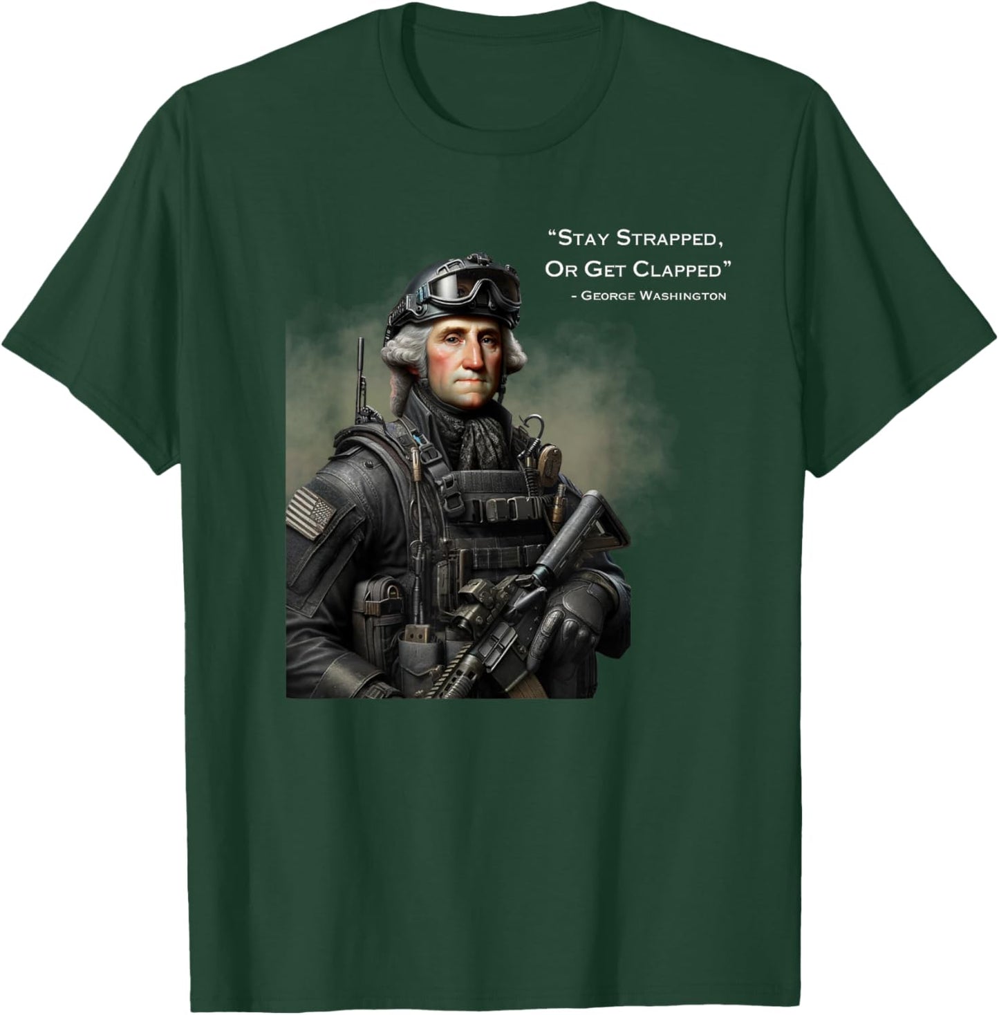 Stay Strapped Or Get Clapped Washington Funny America Women Men T-Shirt - T-Shirt | Forest