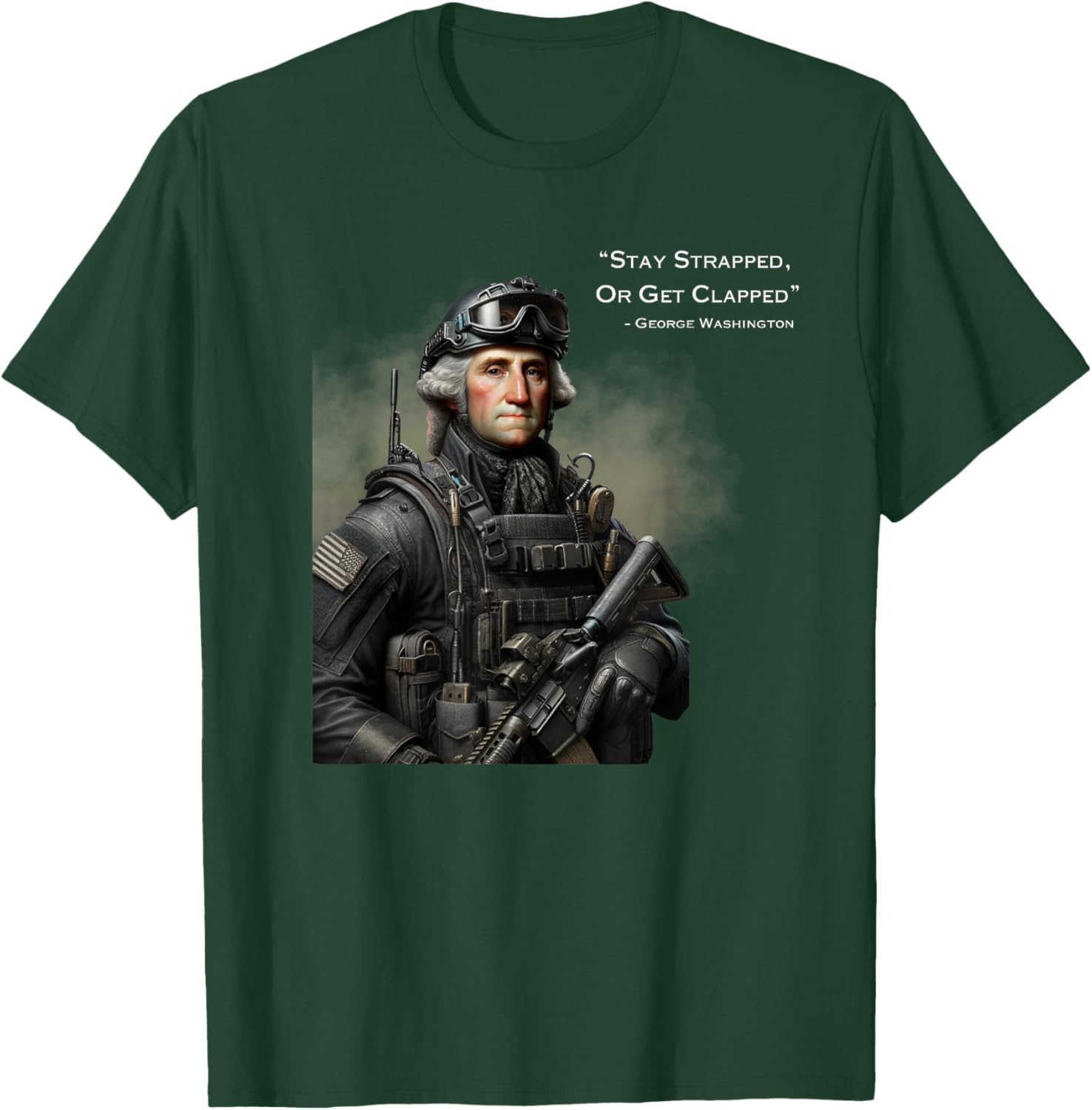 Stay Strapped Or Get Clapped Washington Funny America Women Men T-Shirt - T-Shirt | Forest