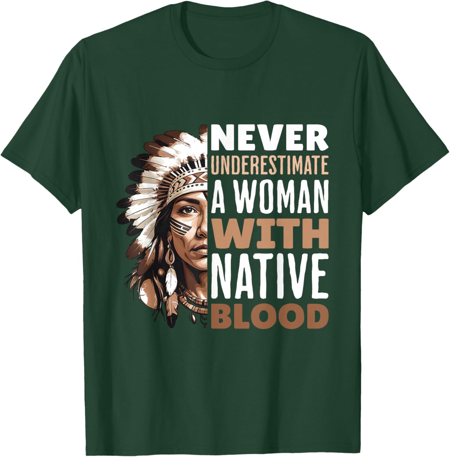 Never Underestimate Woman With Native Blood American Indian T-Shirt - T-Shirt | Forest