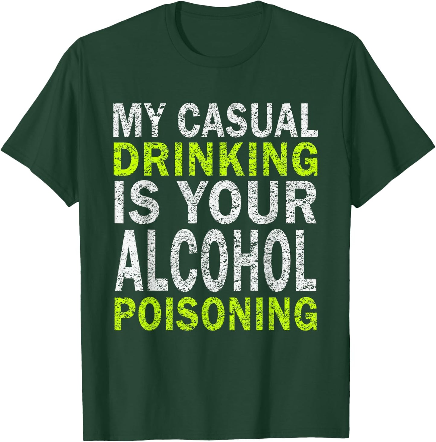 My Casual Drinking Is Your Alcohol Poisoning Drinking Shirt T-Shirt - T-Shirt | Forest