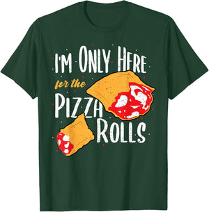 Funny Rolls: I'm Only Here For The Pizza Rolls - Pizza T-Shirt - T-Shirt | Forest