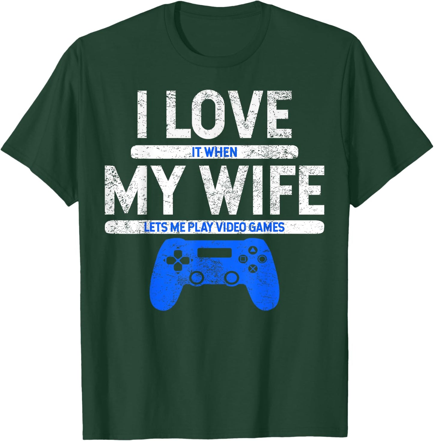 I Love It When My Wife Lets Me Play Video Games Husband Gift T-Shirt - T-Shirt | Forest