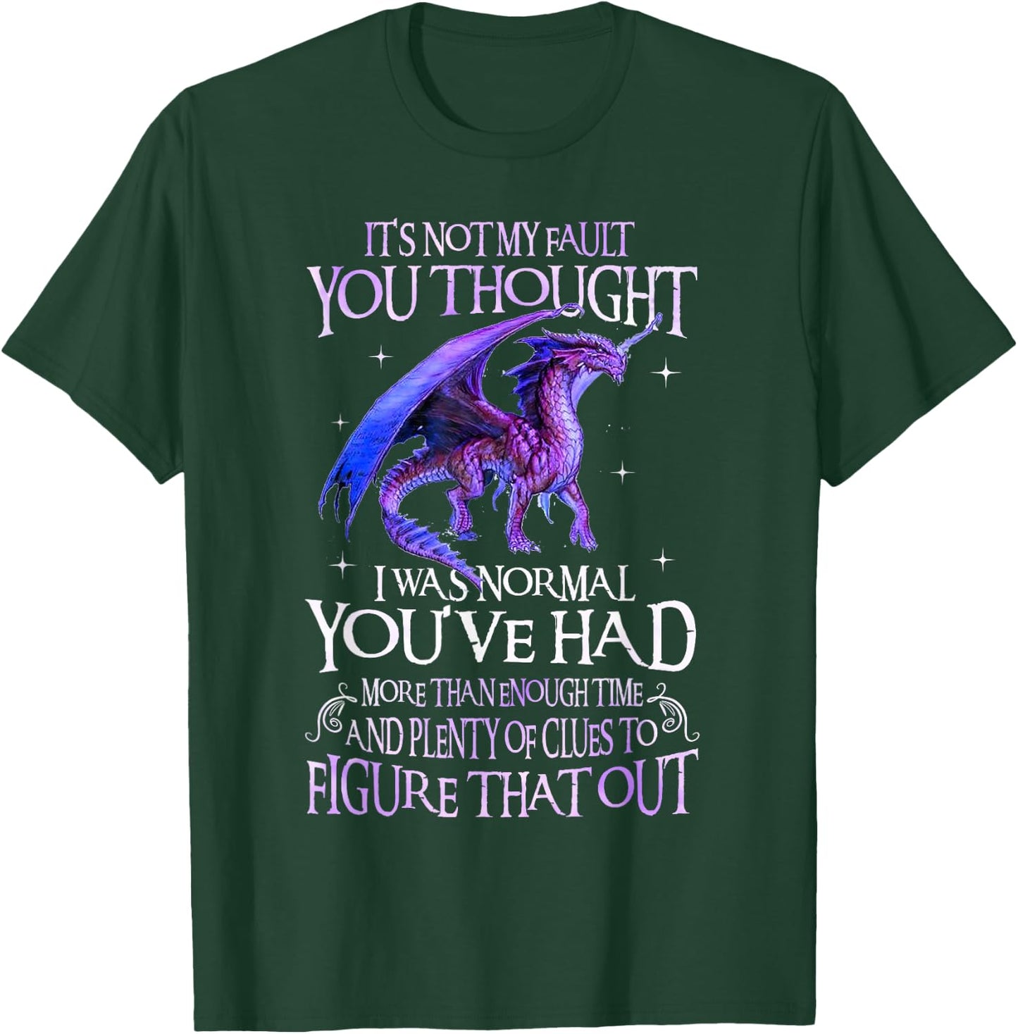 Dragon It's Not My Fault You Thought I Was Normal Dragon T-Shirt - T-Shirt | Forest