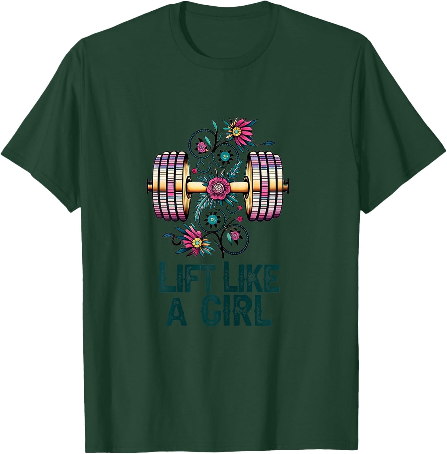 Lift like A Girl Weightlifting T-Shirt - T-Shirt | Forest