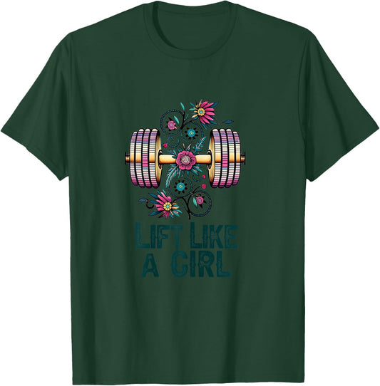 Lift like A Girl Weightlifting T-Shirt - T-Shirt | Forest