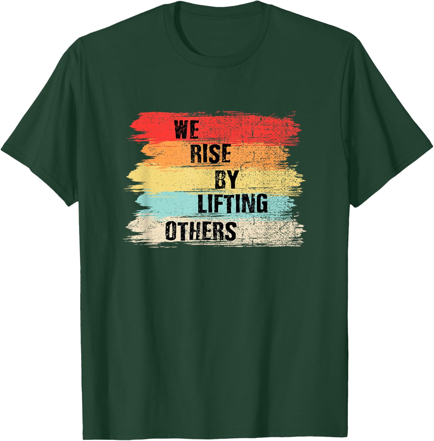 We Rise by Lifting Others Motivational Quotes Small T-Shirt - T-Shirt | Forest