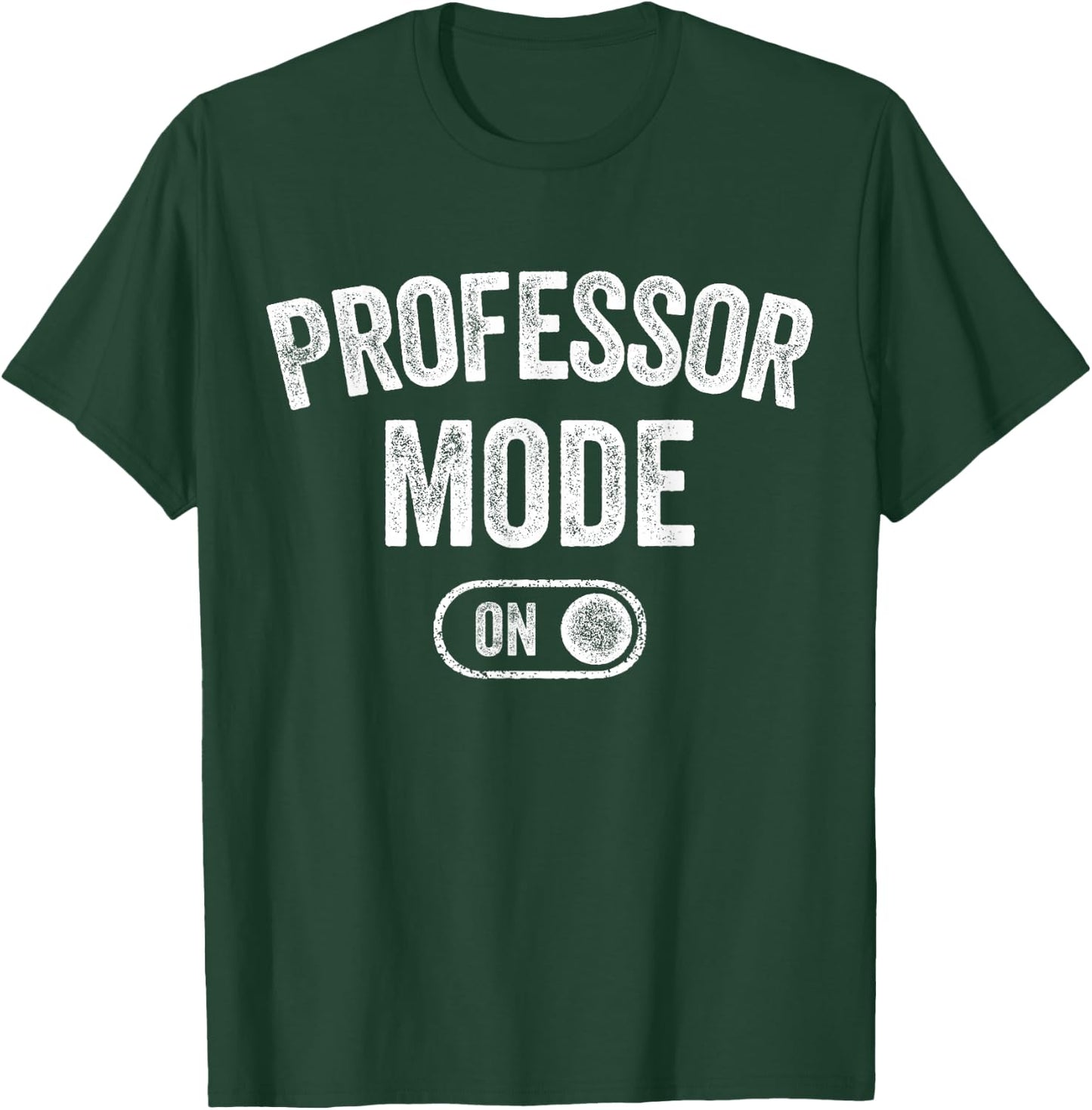 Professor Mode On Funny Academic Gift Educator Teacher T-Shirt - T-Shirt | Forest