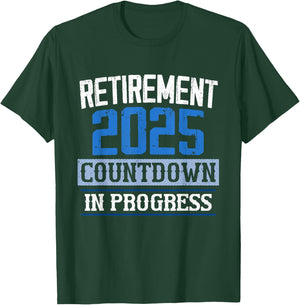 Retirement 2025 Countdown In Progress Retired 2025 Men Women T-Shirt - T-Shirt | Forest