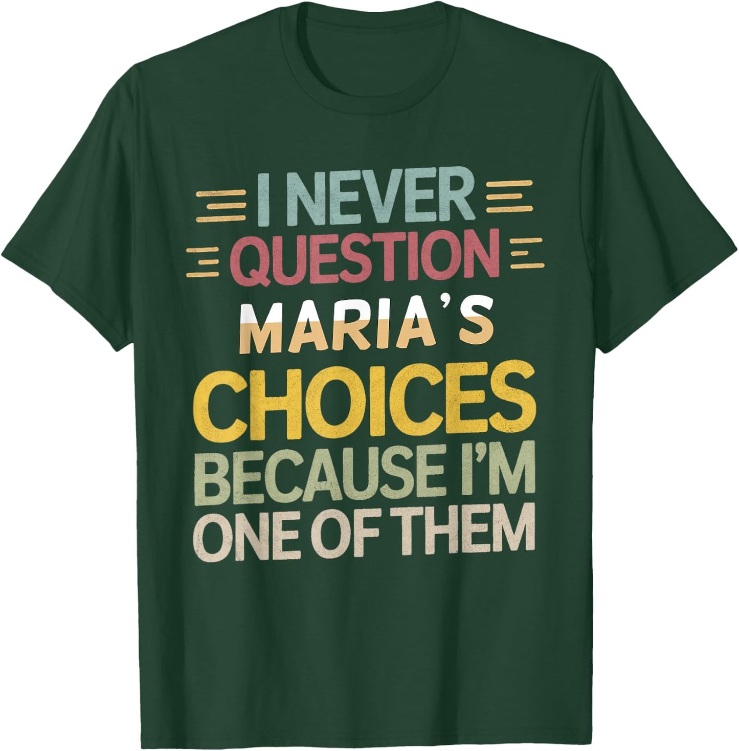 Funny Relationship Quote I Never Question Maria’s Choices T-Shirt - T-Shirt | Forest