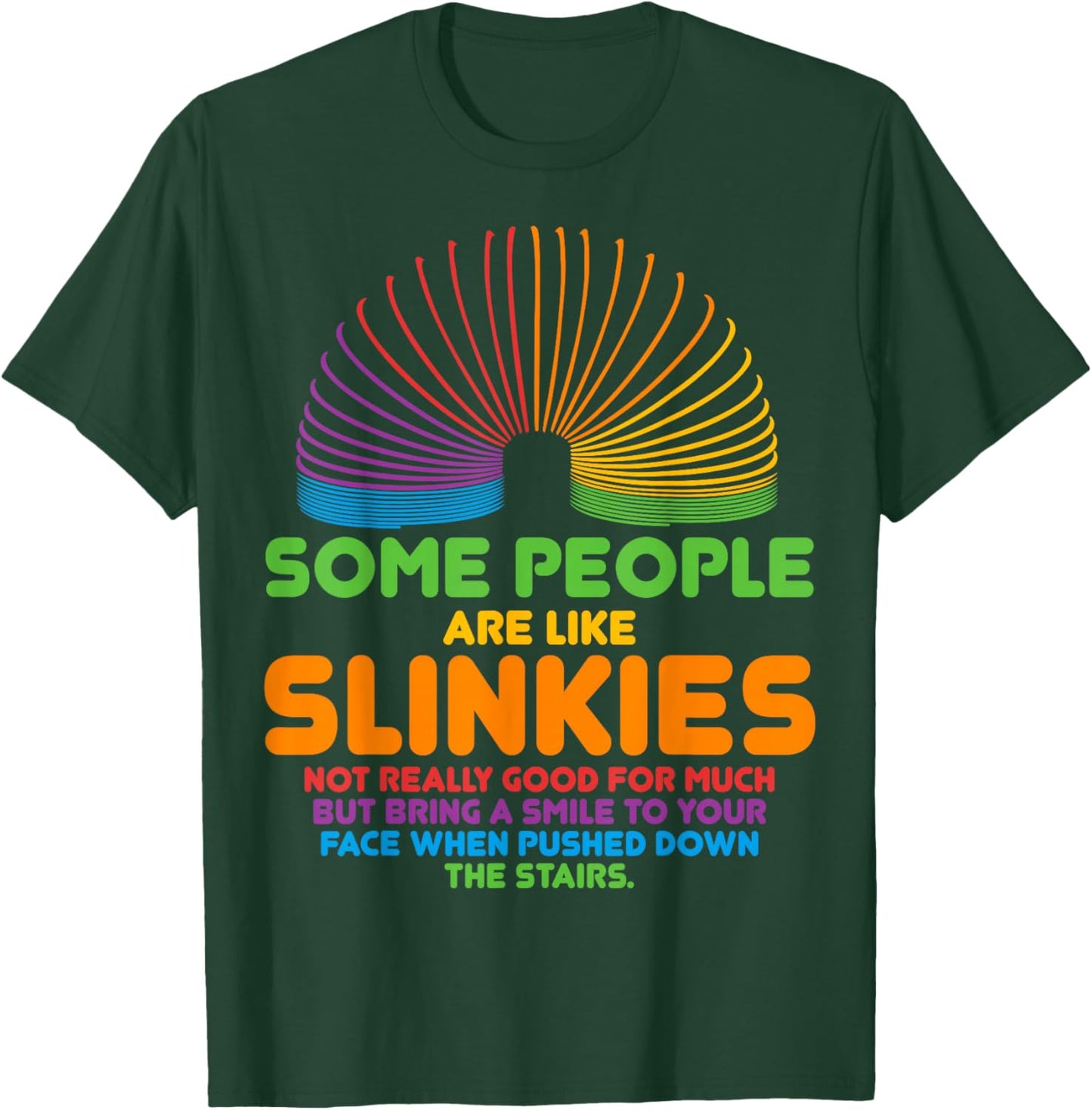 Some People Are Like Slinkies Sarcasm T-Shirt - T-Shirt | Forest