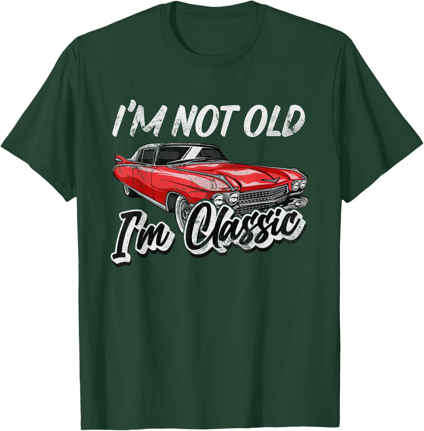 I'm Not Old I'm Classic Funny Car Graphic T-Shirt - T-Shirt | Forest