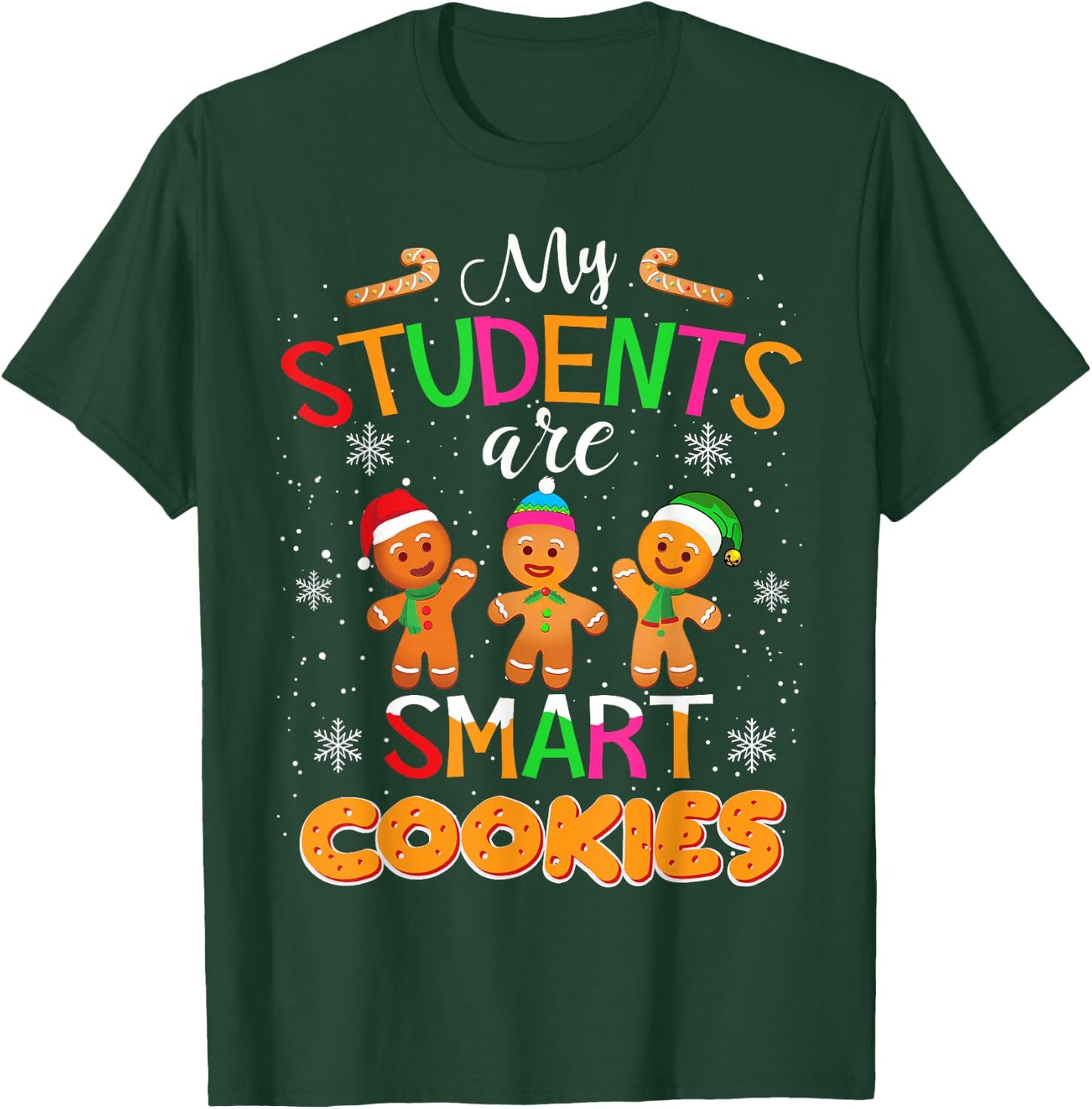 My Students Kids Are Smart Cookies Christmas Teacher Gift T-Shirt - T-Shirt | Forest