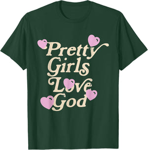 Pretty Girls Love God T-Shirt - T-Shirt | Forest