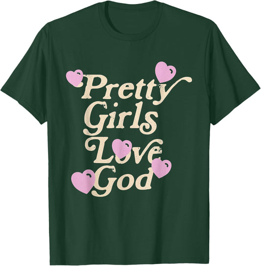Pretty Girls Love God T-Shirt - T-Shirt | Forest