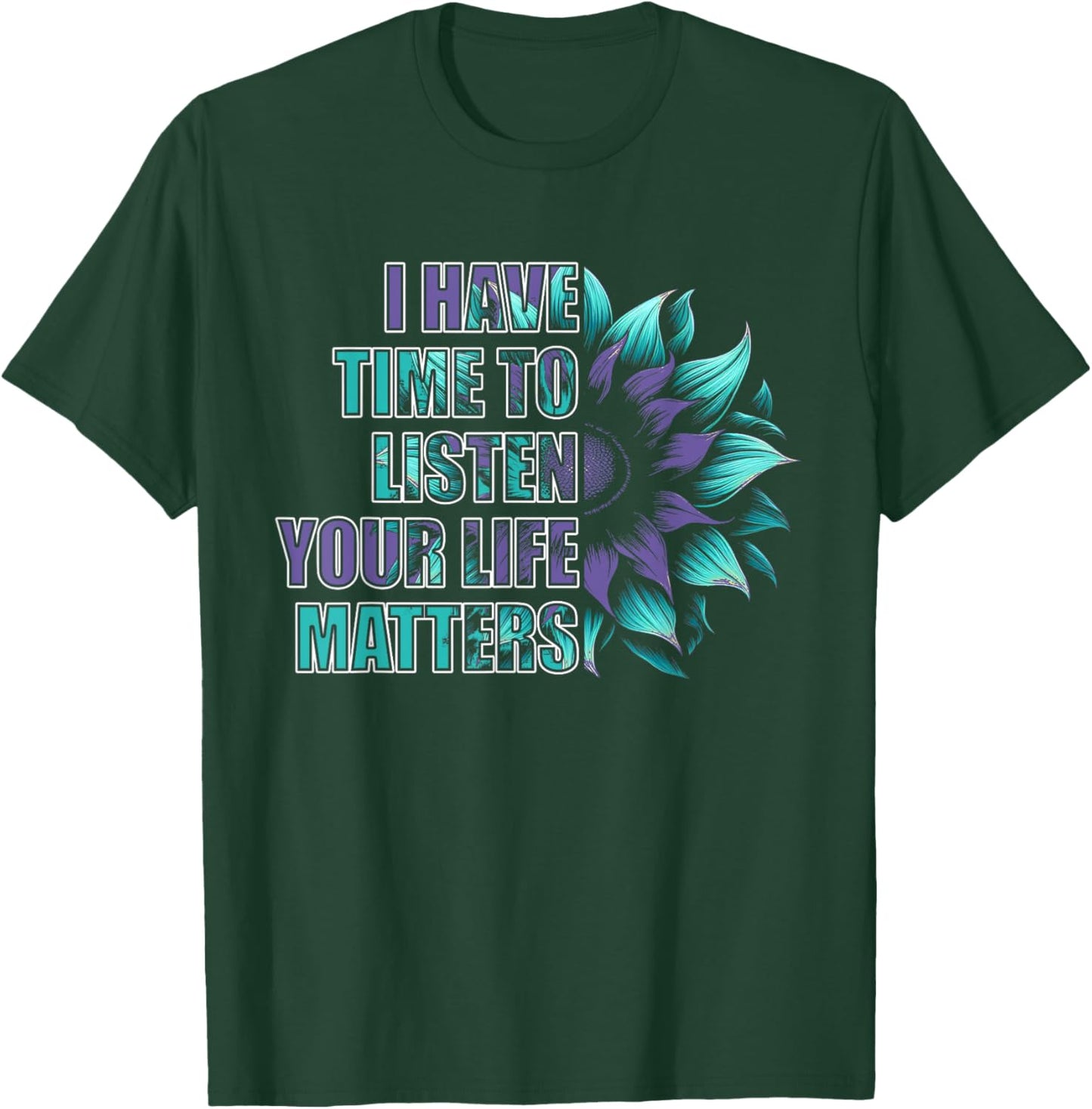 Mental Health Awareness Self Care Kindness Gifts I Have Time To Listen Life Matters Suicide Awareness Black T-Shirt - T-Shirt | Forest