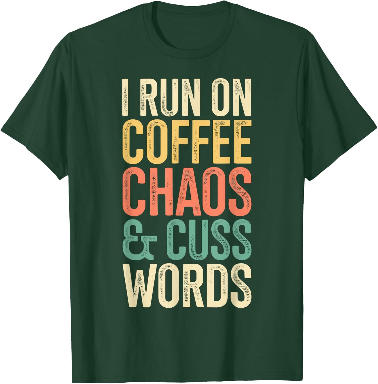 I Run On Coffee Chaos And Cuss Words Classic Retro T-Shirt - T-Shirt | Forest