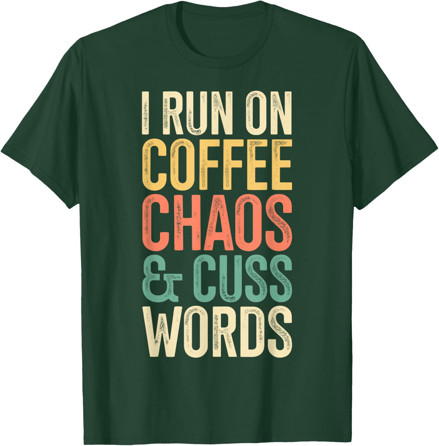 I Run On Coffee Chaos And Cuss Words Classic Retro T-Shirt - T-Shirt | Forest