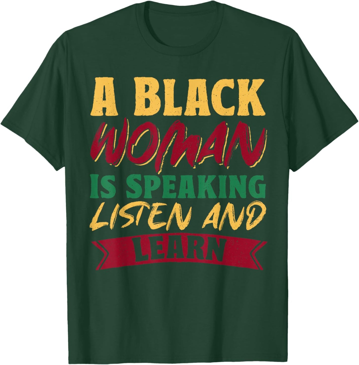 A Black Woman Is Speaking Listen And Learn T-Shirt - T-Shirt | Forest