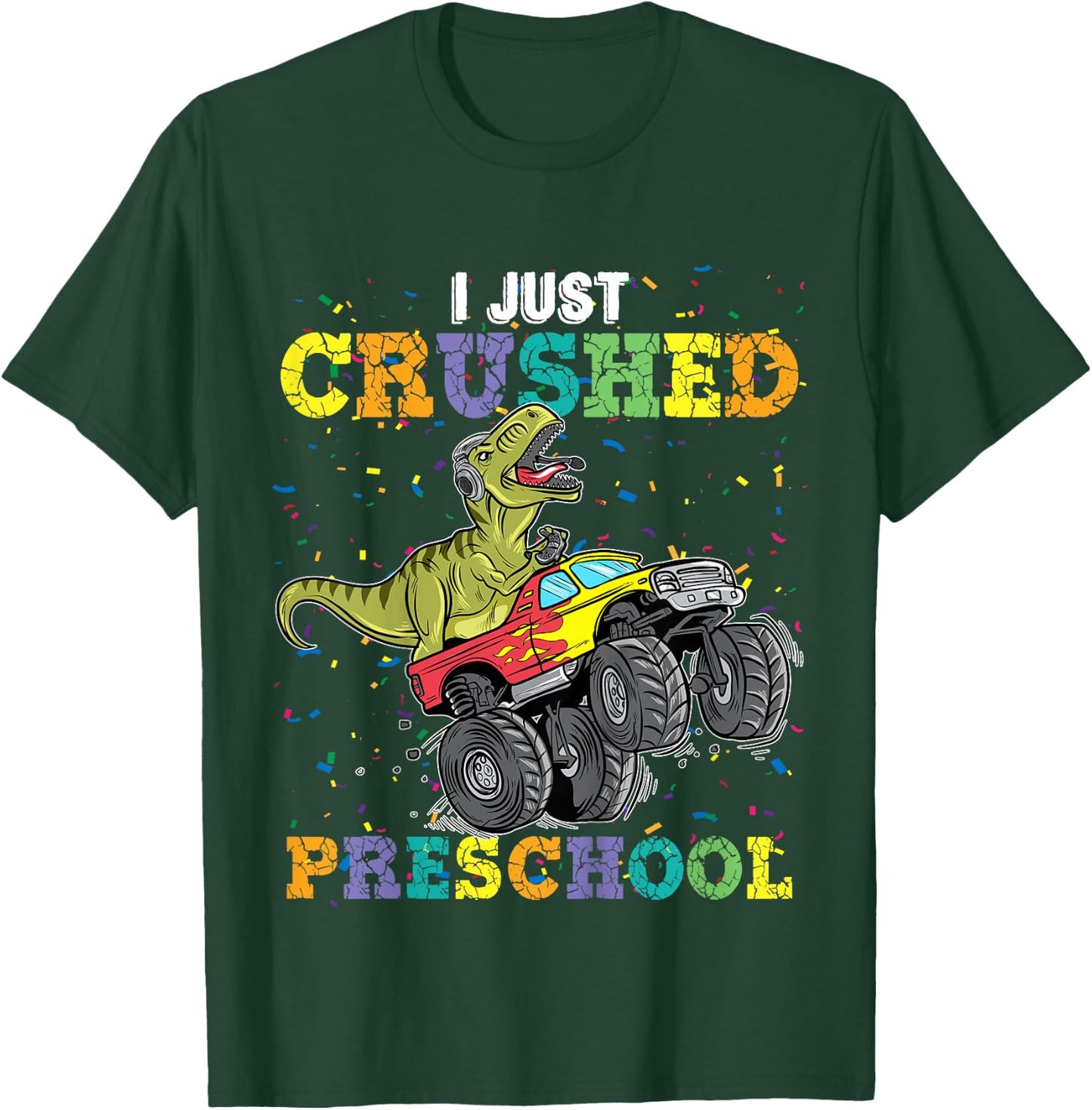 I Just Crushed PreSchool Dinosaur T-Rex Gaming Monster Truck T-Shirt - T-Shirt | Forest