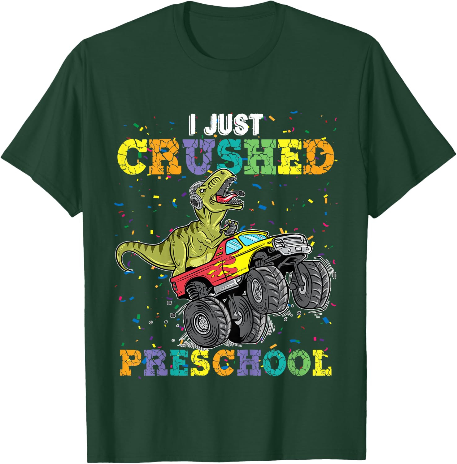 I Just Crushed PreSchool Dinosaur T-Rex Gaming Monster Truck T-Shirt - T-Shirt | Forest