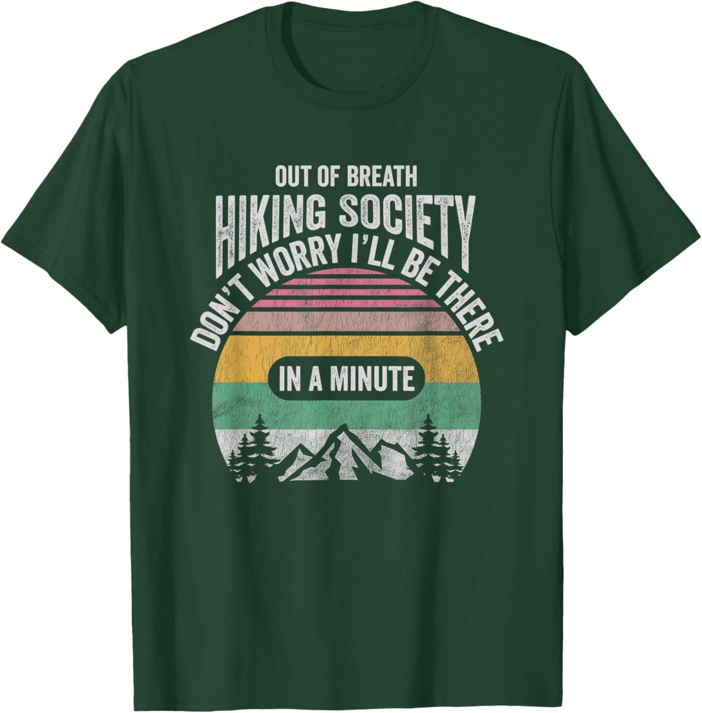 Out Of Breath Hiking Society Don't Worry In A Minute T-Shirt - T-Shirt | Forest