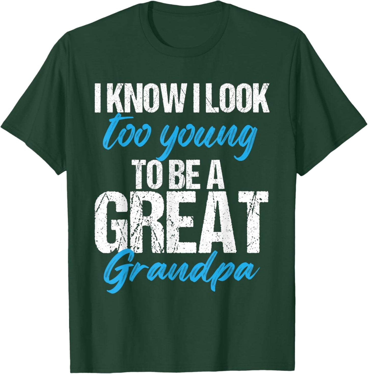 I know i look too young to be a Great Grandpa funny father T-Shirt - T-Shirt | Forest