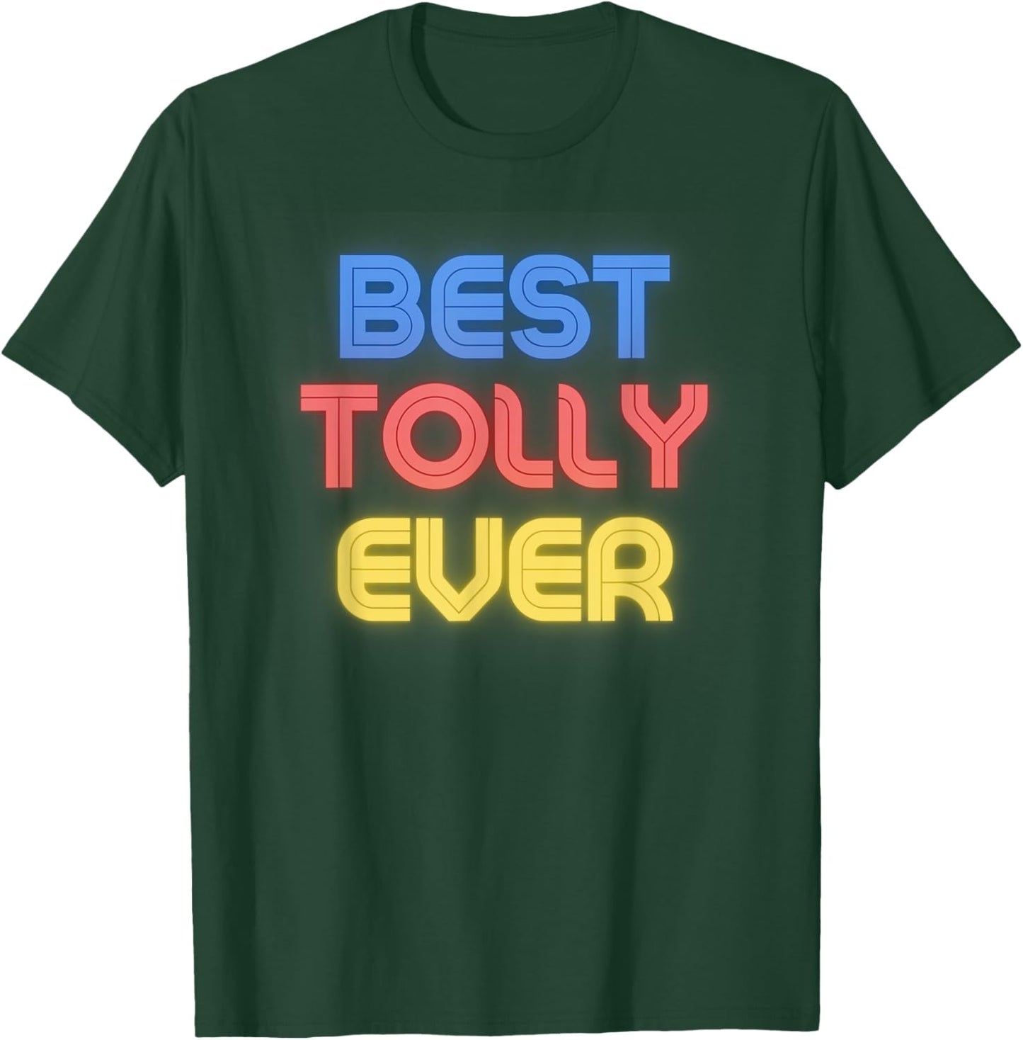 Best Tolly Ever - Funny Tolly Name Tolly T-Shirt - T-Shirt | Forest