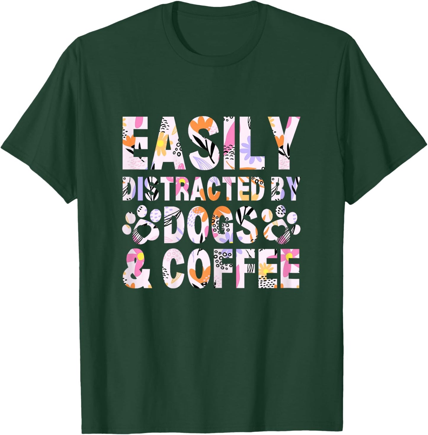 Easily Distracted By Dogs and Coffee Funny dog lover Flowers T-Shirt - T-Shirt | Forest