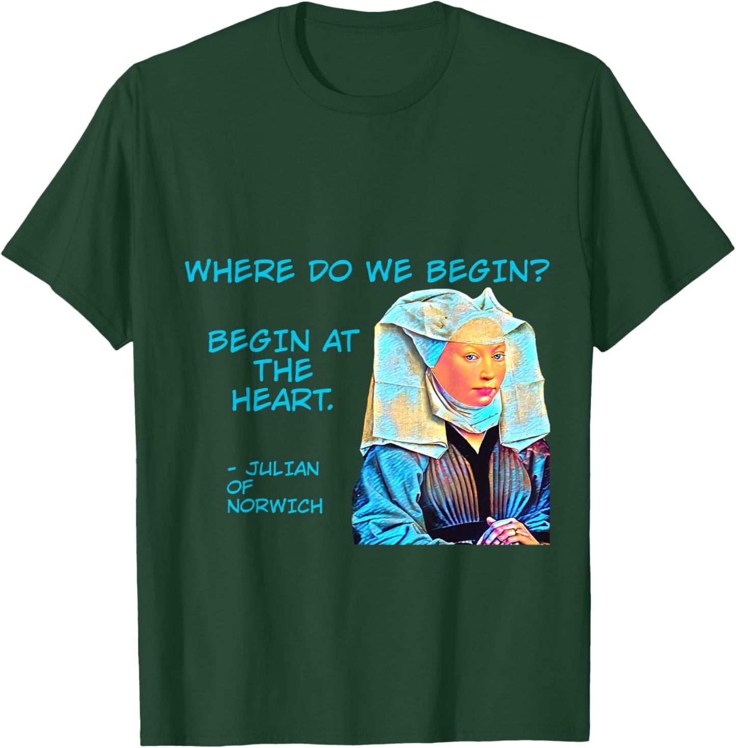 Julian of Norwich - Where Do We Begin? T-Shirt - T-Shirt | Forest