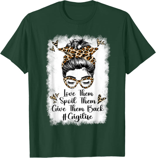 Love Them Spoil Them Give Them Back Gigi Life Grandma T-Shirt - T-Shirt | Forest