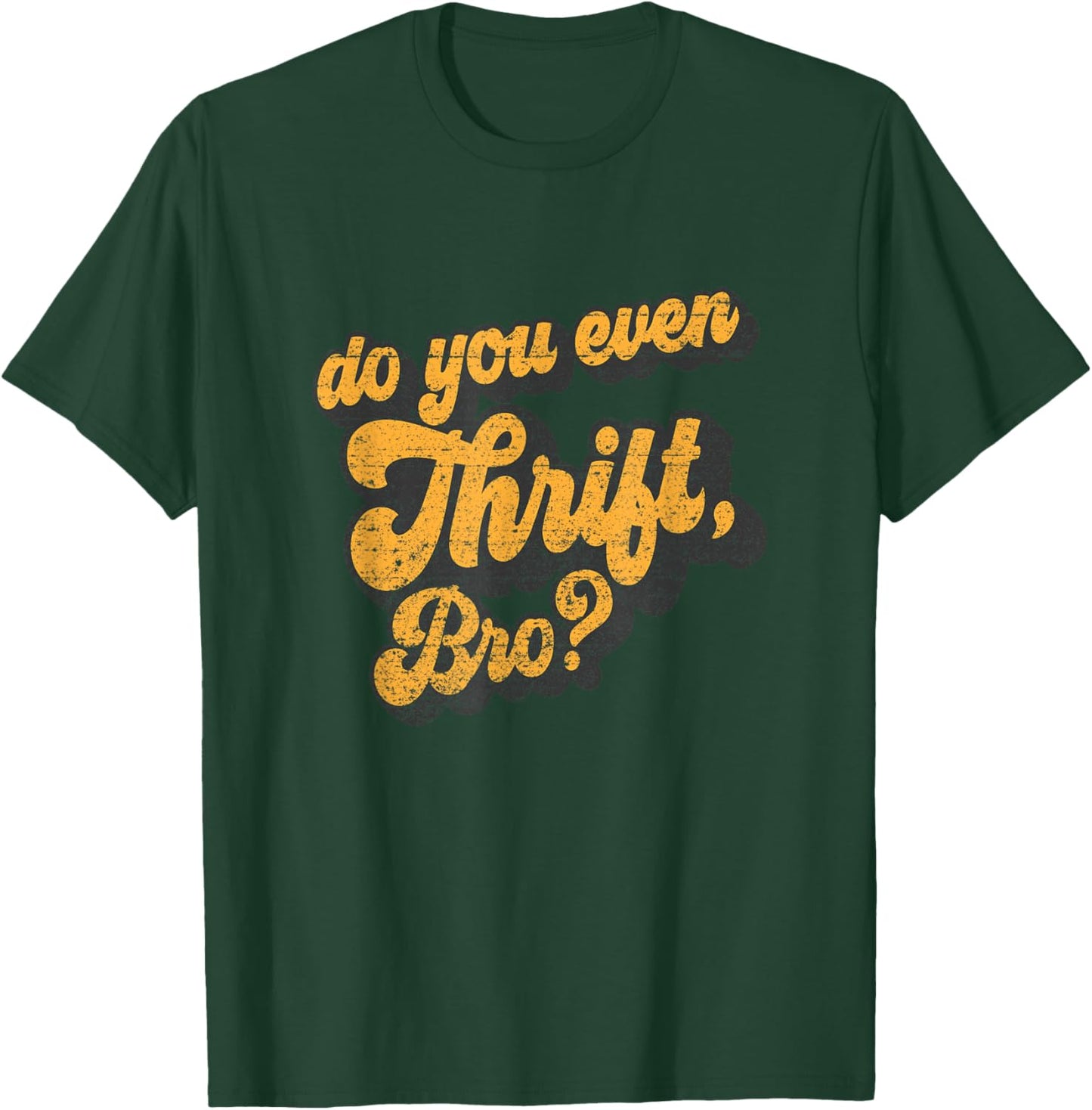 Do You Even Thrift Bro? Retro Thrift Garage Sale Thrifty T-Shirt - T-Shirt | Forest