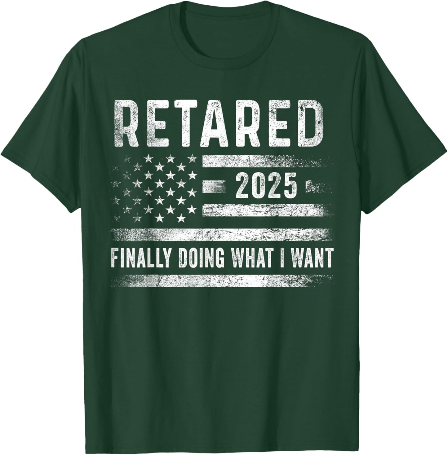 Retired 2025 Finally Doing What I Want Retirement Gifts Men T-Shirt - T-Shirt | Forest