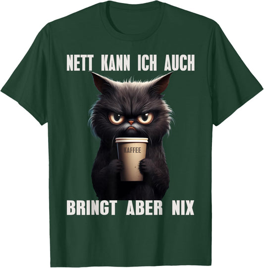 Nett Kann ich Auch Bringt Aber Nix Kaffee Katze Morgenmuffel T-Shirt - T-Shirt | Forest
