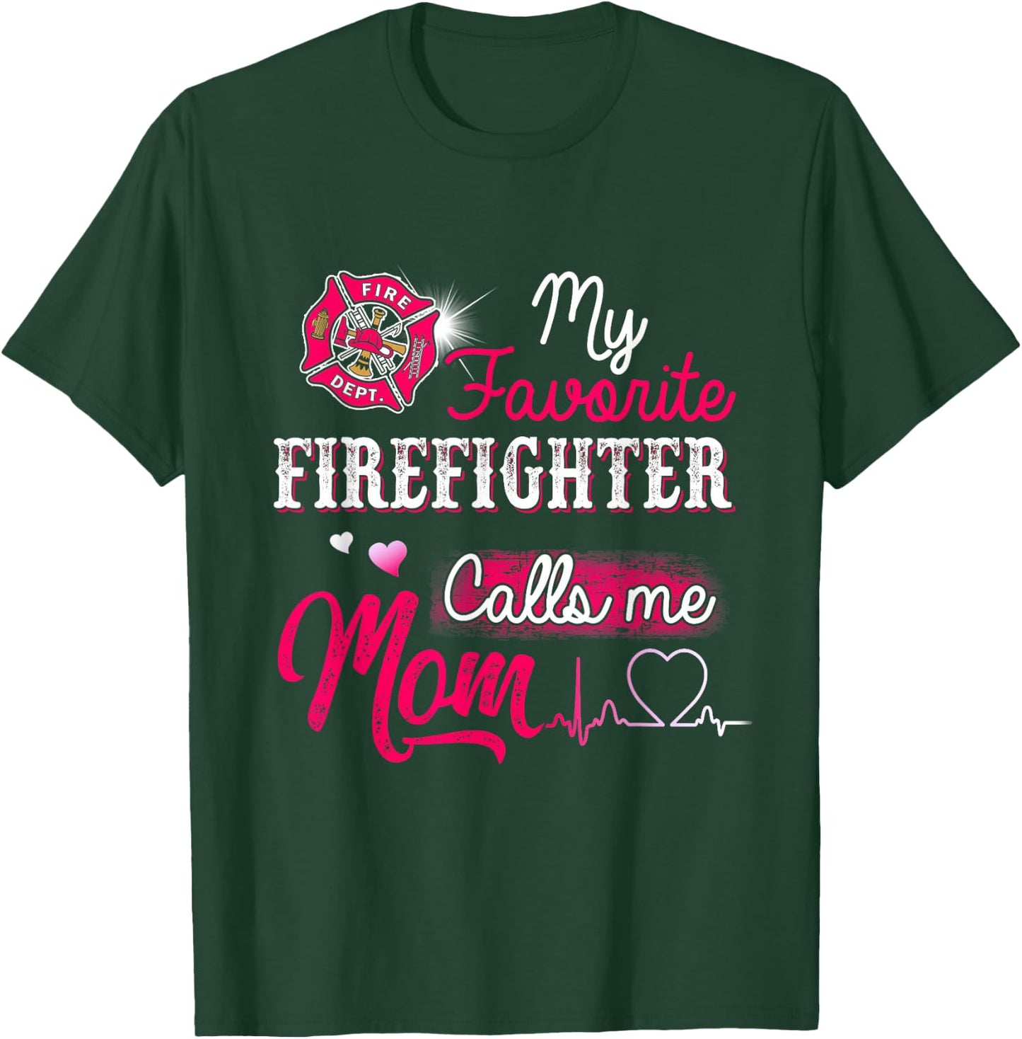 Firefighter , My Favorite Firefighter Calls Me Mom T-Shirt - T-Shirt | Forest