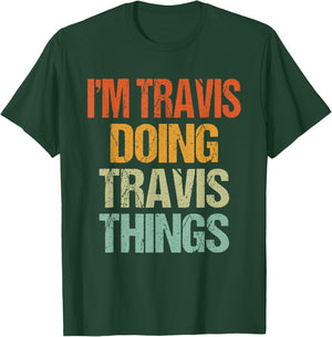 I'm TRAVIS Doing TRAVIS Things Shirt Funny Vintage Birthday T-Shirt - T-Shirt | Forest