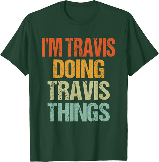 I'm TRAVIS Doing TRAVIS Things Shirt Funny Vintage Birthday T-Shirt - T-Shirt | Forest