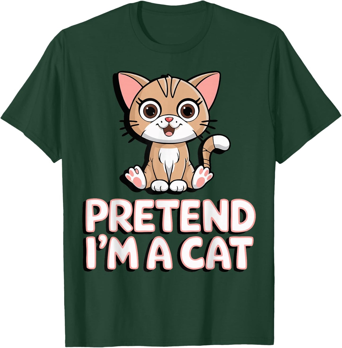 Pretend I'm A Cat T-Shirt - T-Shirt | Forest